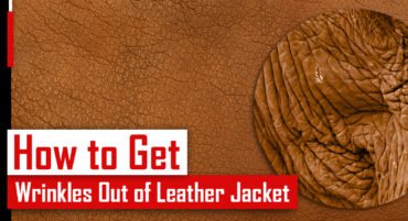 How to Get Wrinkles Out of Leather Jacket