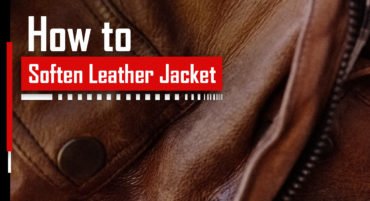 How to Soften Leather Jacket